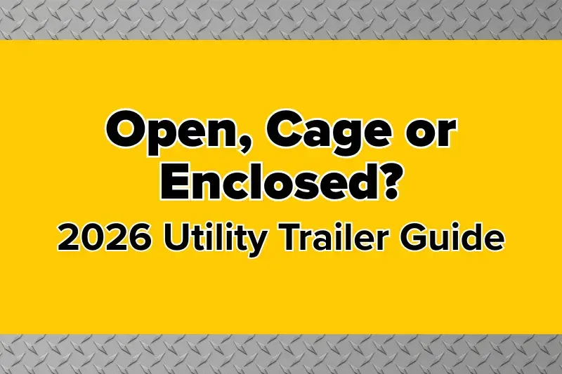 How to choose the right trailer for your needs Open, cage or enclosed trailer - which is the right one for me?