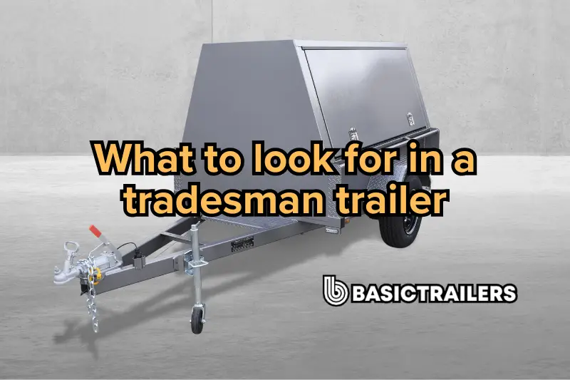 Blog by Basic Trailers on the benefits of tradesman trailers